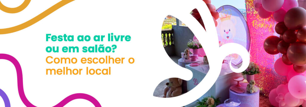 Festa ao ar livre ou em salão? Como escolher o melhor local